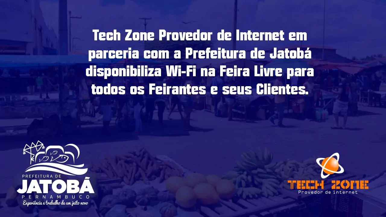 JATOBÁ: Tech Zone e Prefeitura Municipal disponibilizam Wi-Fi grátis na Feira Livre