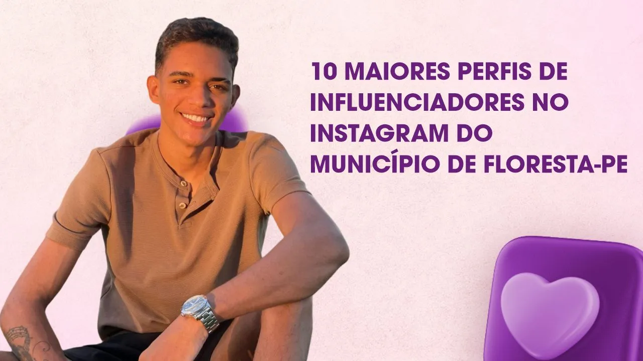 FLORESTA: Conheça os 10 maiores perfis no Instagram de “INFLUENCIADORES” no município