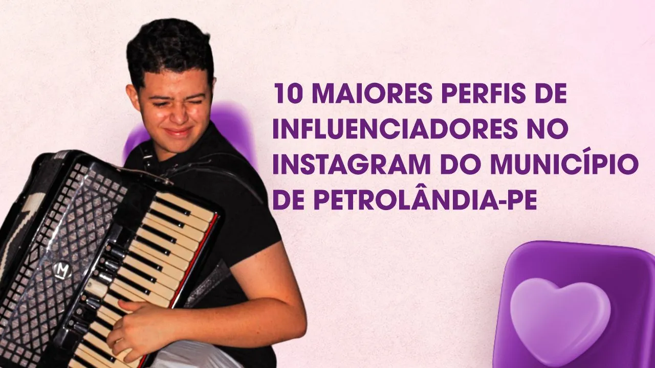 PETROLÂNDIA: Conheça os 10 maiores perfis no Instagram de “INFLUENCIADORES” no município